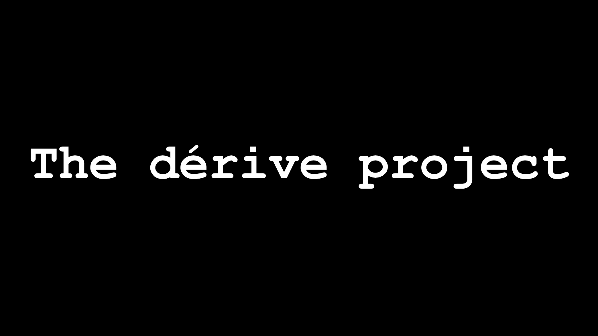 The Dérive project
