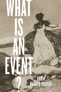 Robin Wagner-Pacifici’s New Book, What is an Event?