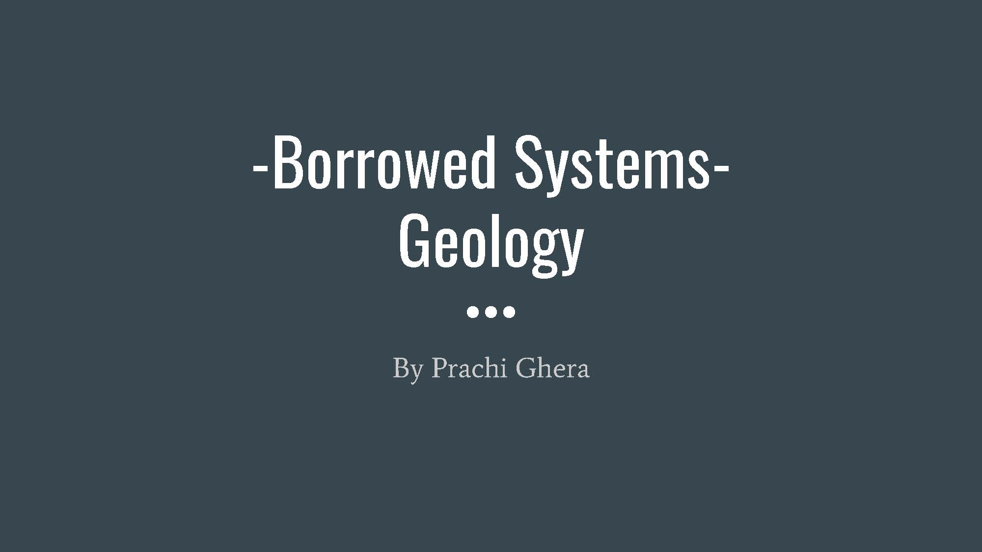 Borrowed Systems: Geology