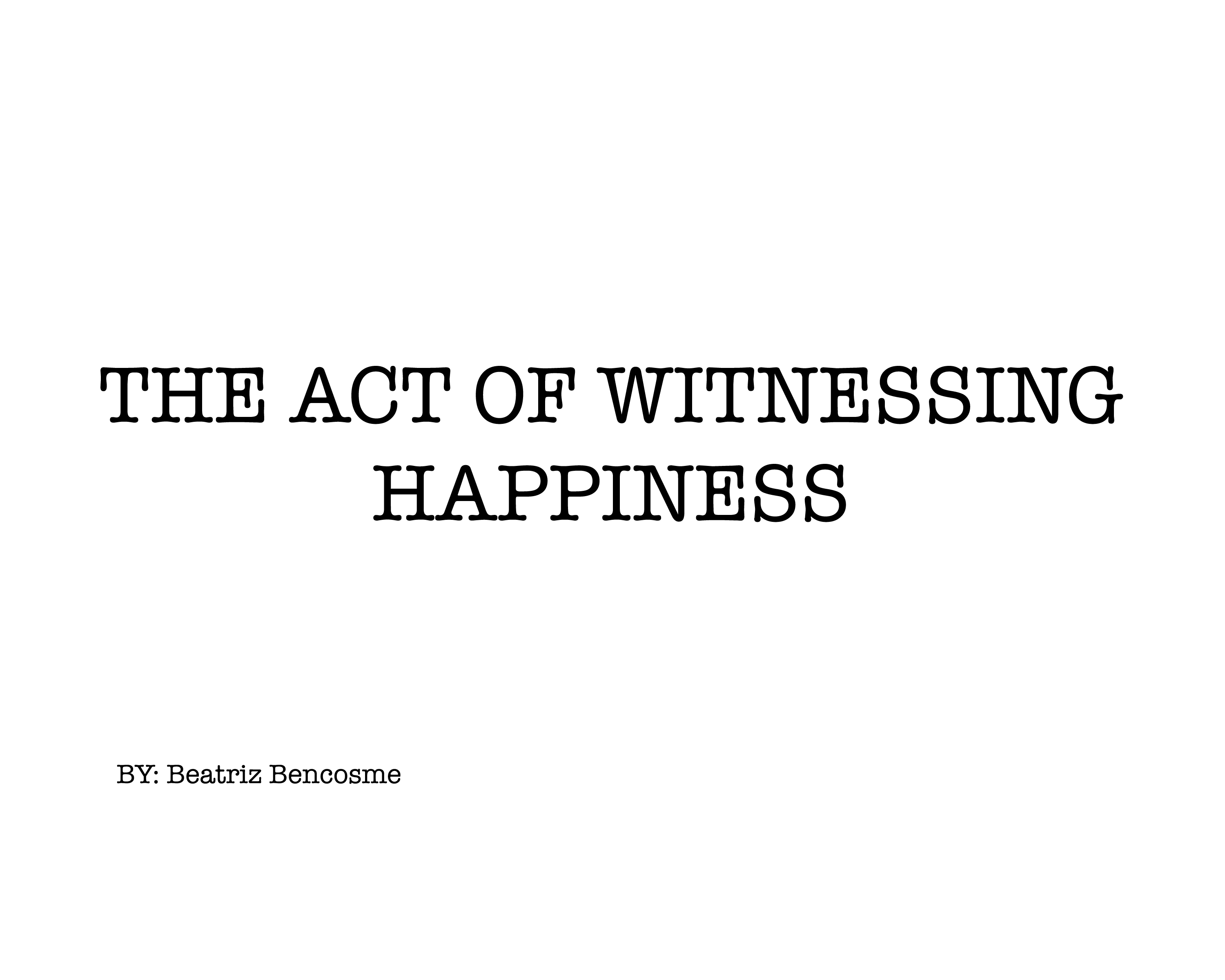 Project 2: The Act Of Witnessing Happiness