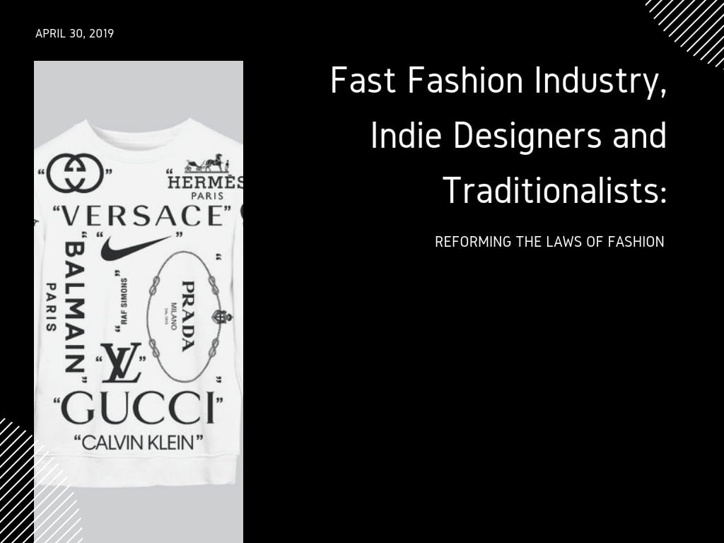 Fast Fashion Industry, Indie Designers and Traditionalists:  Reforming The Laws of Fashion