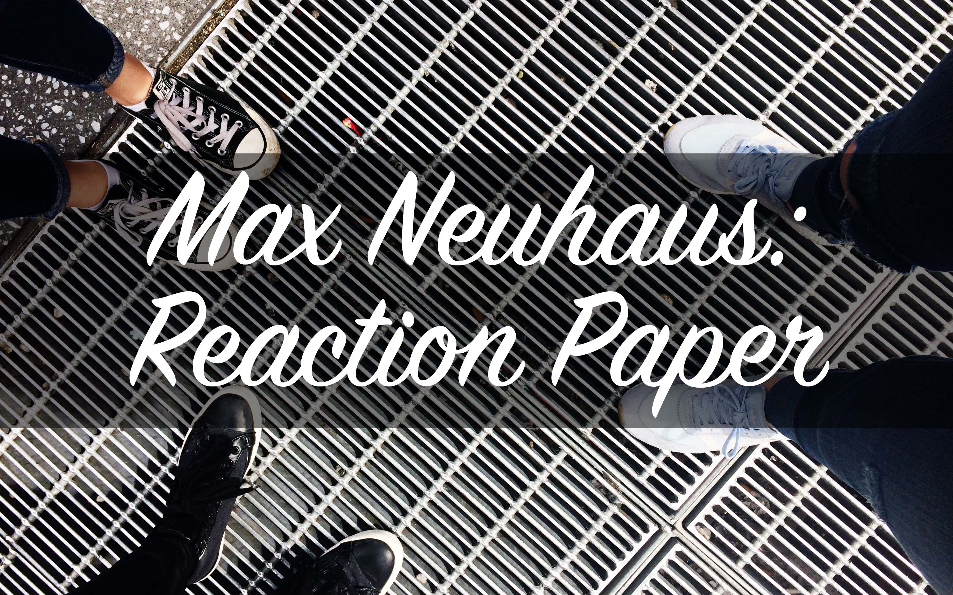 Max Neuhaus: Reaction Paper